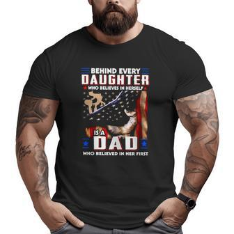 Behind Every Daughter Who Believes In Herself Is A Dad American Flag Big and Tall Men T-shirt | Mazezy