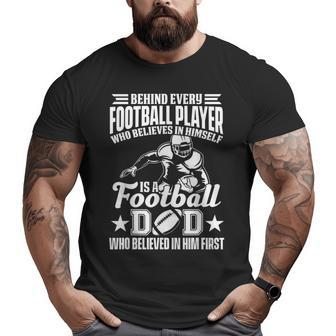 Behind Every Football Player Is A Football Dad Game Day Top Big and Tall Men T-shirt | Mazezy