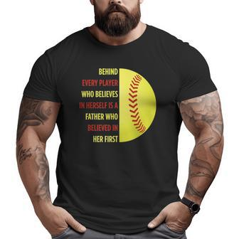 Behind Every Player Is A Father Softball Dad Softball Big and Tall Men T-shirt | Mazezy