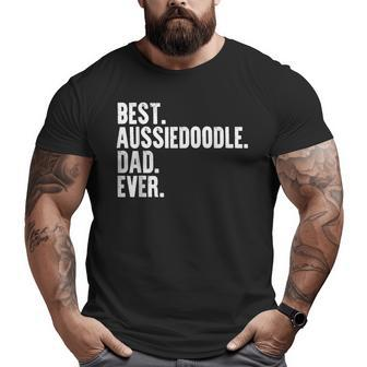 Best Aussiedoodle Dad Ever Dog Owner Daddy Cool Father Big and Tall Men T-shirt | Mazezy
