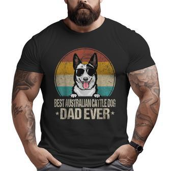 Best Australian Cattle Dog Dad Ever Vintage Dog Lover Big and Tall Men T-shirt | Mazezy