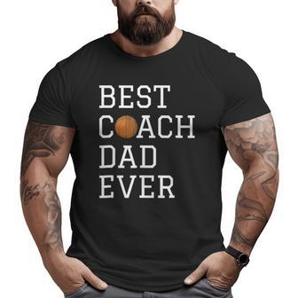 Best Basketball Coach Dad Ever Coaching Big and Tall Men T-shirt | Mazezy