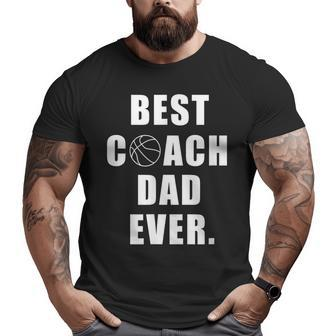 Best Basketball Coach Dad Ever Coach Big and Tall Men T-shirt | Mazezy