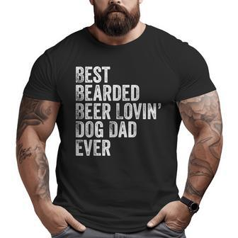 Best Bearded Beer Lovin Dog Dad T Pet Lover Owner Big and Tall Men T-shirt | Mazezy