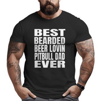 Best Bearded Beer Lovin Pitbull Dog Dad Ever Big and Tall Men T-shirt | Mazezy