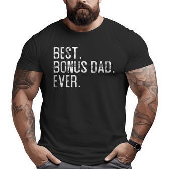 Best Bonus Dad Ever Father’S Day For Step Dad Big and Tall Men T-shirt | Mazezy