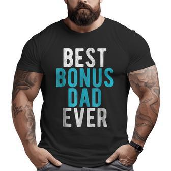 Best Bonus Dad Ever Step Dad Father's Day Big and Tall Men T-shirt | Mazezy