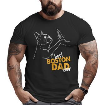 Best Boston Dad Ever Terrier Dad Boston Terrier Big and Tall Men T-shirt | Mazezy