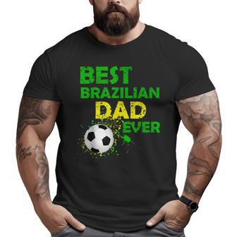 Best Brazilian Dad Ever Father's Day I Love My Daddy Big and Tall Men T-shirt | Mazezy