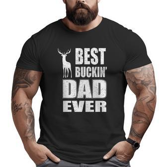 Best Buckin Dad Ever For Deer Hunting Father's Day Big and Tall Men T-shirt | Mazezy