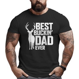 Best Buckin' Dad Ever Deer Hunting Father's Big and Tall Men T-shirt | Mazezy