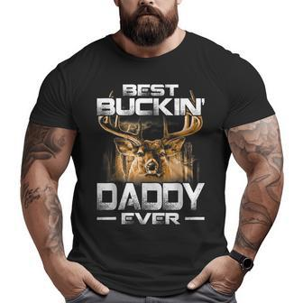 Best Buckin' Daddy Ever Deer Hunting Bucking Father Big and Tall Men T-shirt | Mazezy