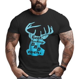 Best Bucking Dad Ever Papa Father Deer Silhouette Big and Tall Men T-shirt | Mazezy