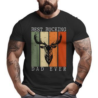 Best Bucking Dad Ever Vintage Deer Hunting Lover Hunters Big and Tall Men T-shirt | Mazezy