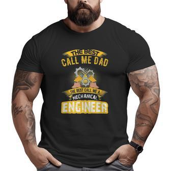 The Best Call Me Dad Call Me A Mechanical Engineer Big and Tall Men T-shirt | Mazezy AU