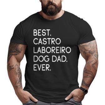 Best Castro Laboreiro Dog Dad Ever Cão De Castro Laboreiro Big and Tall Men T-shirt | Mazezy