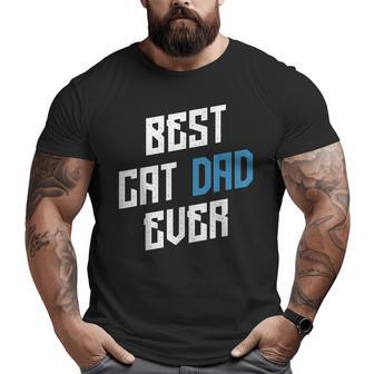 Best Cat Dad Ever Animal Cat Lover Meowing Big and Tall Men T-shirt | Mazezy
