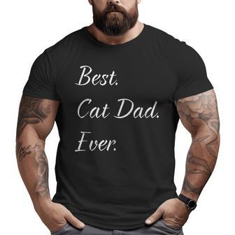 Best Cat Dad Everfunny Cat Big and Tall Men T-shirt | Mazezy