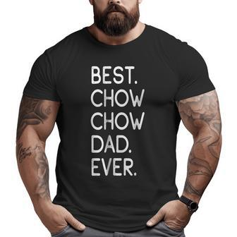 Best Chow Chow Dad Ever T Proud Master Lover Big and Tall Men T-shirt | Mazezy