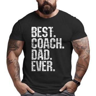 Best Coach Dad Ever Dad Father Big and Tall Men T-shirt | Mazezy