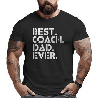 Best Coach Dad Ever Sports Best Father's Day Big and Tall Men T-shirt | Mazezy