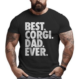 Best Corgi Dad Ever Welsh Corgi Dad Dog Big and Tall Men T-shirt | Mazezy