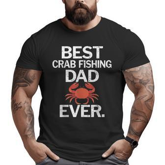 Best Crab Fishing Dad Ever Big and Tall Men T-shirt | Mazezy