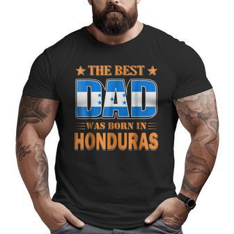 The Best Dad Was Born In Honduras Big and Tall Men T-shirt | Mazezy UK