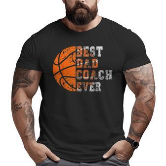 Best Dad Coach Ever Father's Day Basketball Player Fan Papa Big and Tall Men T-shirt | Mazezy