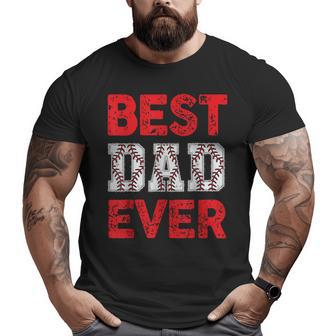 Best Dad Ever Baseball Dad And Softball Fathers Day Cool Big and Tall Men T-shirt | Mazezy