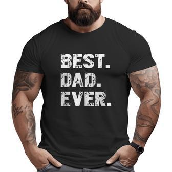 Best Dad Ever Big and Tall Men T-shirt | Mazezy