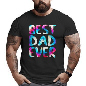 Best Dad Ever Colorful Tie Dye Fathers Day Big and Tall Men T-shirt | Mazezy