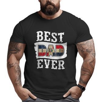 Best Dad Ever Father's Day Dominican Republic Flag Big and Tall Men T-shirt | Mazezy