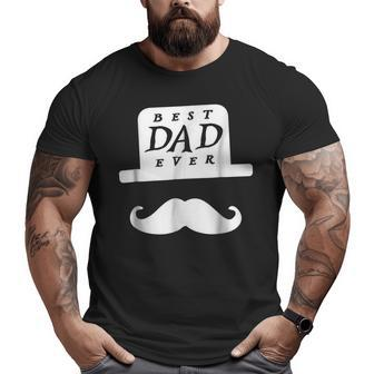 Best Dad Ever Happy Fathers Day Mustache Big and Tall Men T-shirt | Mazezy