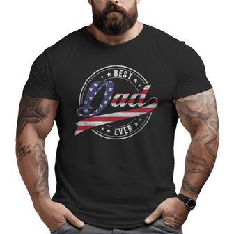 Best Dad Ever For Proud Patriotic Us Flag Dad Father Papa Big and Tall Men T-shirt | Mazezy