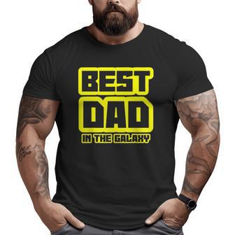 Best Dad In The Galaxy Daddy Sci Fi Father's Day Big and Tall Men T-shirt | Mazezy