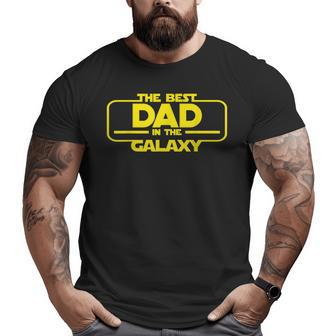 The Best Dad In The Galaxy For Lovers Men Fathers Day Big and Tall Men T-shirt | Mazezy