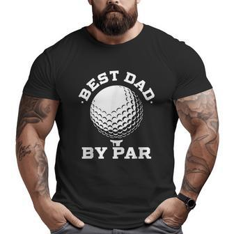 Best Dad By Par Big and Tall Men T-shirt | Mazezy