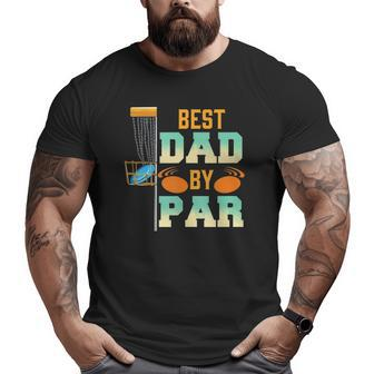 Best Dad By Par Disc Golf Big and Tall Men T-shirt | Mazezy