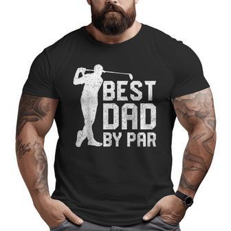 Best Dad By Par Father's Day Golf Lover Big and Tall Men T-shirt | Mazezy