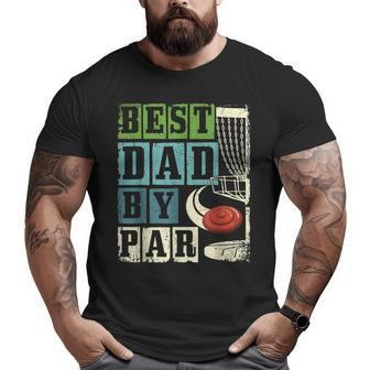 Best Dad By Par Disc Golf Player Flying Disc Golfer Big and Tall Men T-shirt | Mazezy