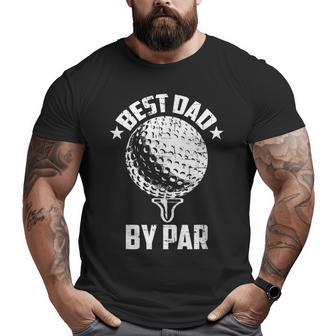 Best Dad By Par Fathers Day Golf Golfing Big and Tall Men T-shirt | Mazezy