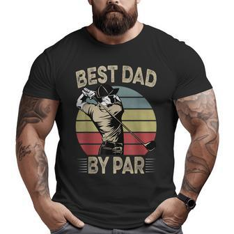 Best Dad By Par Retro Vintage Father's Day Golf Big and Tall Men T-shirt | Mazezy