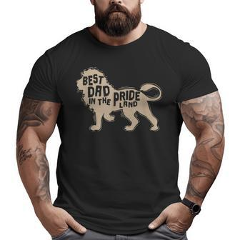 Best Dad In The Pride Land Lion Big and Tall Men T-shirt | Mazezy