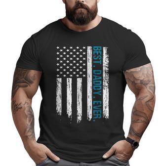 Best Daddy Ever Flag Best Dad Ever American Flag Big and Tall Men T-shirt | Mazezy