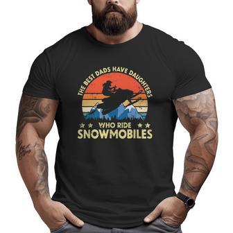 The Best Dads Have Daughters Who Ride Snowmobiles Riding Big and Tall Men T-shirt | Mazezy