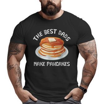 The Best Dads Make Pancakes T Shirt For Fathers Day Big and Tall Men T-shirt | Mazezy