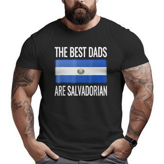 The Best Dads Are Salvadorian- El Salvador Flag Big and Tall Men T-shirt | Mazezy UK