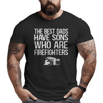 The Best Dads Have Sons Who Are Firefighters Fire Truck Big and Tall Men T-shirt | Mazezy