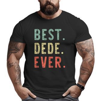 Best Dede Ever Retro Vintage Big and Tall Men T-shirt | Mazezy